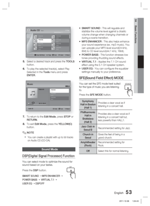 Page 53English 53
04 Basic Functions
TRACK 00203:56TRACK 00404:02TRACK 00603:40TRACK 00803:52
1/2 Page Audio CD | Music
 Close Edit Mode    ( ) Page     Tools     " Select    ' Return
TRACK 00100:43TRACK 00304:41TRACK 00503:43TRACK 00704:06
Selected Items : 3
Select a desired track and press the TOOLS 
button.
To play the selected track(s), select Play 
Selected in the Tools menu and press 
ENTER.
+  00:13 / 00:43
TRACK 001
Audio CD" Enter     Tools     ' Return
TRACK 00100:43TRACK...