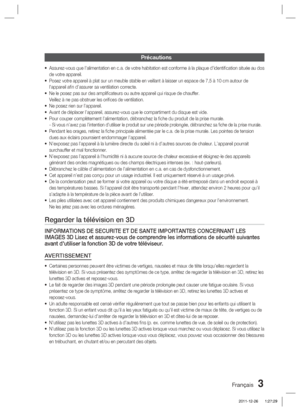 Page 81Français 3
Précautions
Assurez-vous que l'alimentation en c.a. de votre habitation est conforme\
 à la plaque d'identiﬁ cation située au dos 
de votre appareil.
Posez votre appareil à plat sur un meuble stable en veillant à lai\
sser un espace de 7,5 à 10 cm autour de 
l'appareil aﬁ n d’assurer sa ventilation correcte.
Ne le posez pas sur des ampliﬁ cateurs ou autre appareil qui risque de chauffer.
Veillez à ne pas obstruer les oriﬁ ces de ventilation.
Ne posez rien sur l’appareil.
Avant de...