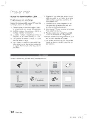 Page 9012 Français
Prise en main
Notes sur la connexion USB
Périphériques pris en charge:
Support de stockage USB, lecteur MP3, caméra 
numérique, lecteur de carte USB
Prise en charge non assurée pour les dossiers 
ou ﬁ chiers dont le nom excède 125 caractères.
Un ﬁ chier de sous-titre supérieur à 300 Ko ne 
peut pas s’afﬁ cher correctement.
Le produit n’est pas compatible avec tous les 
périphériques de caméra numérique / USB.
Les systèmes de ﬁ chiers FAT16 et FAT32 ne 
sont pas pris en charge.
Les ﬁ chiers...