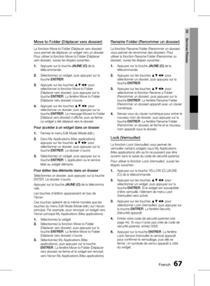 Page 221 FrenchFrench 
05 Services Réseau
Move to Folder (Déplacer vers dossier)
La fonction Move to Folder (Déplacer vers dossier) 
vous permet de déplacer un widget vers un dossier. 
Pour utiliser la fonction Move to Folder (Déplacer 
vers dossier), suivez les étapes suivantes :Appuyez sur la touche  JAUNE (C) de la 
télécommande. 
Sélectionnez un widget, puis appuyez sur la 
touche  ENTRER .
Appuyez sur les touches ▲▼◄► pour 
sélectionner la fonction Move to Folder 
(Déplacer vers...