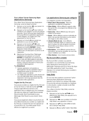 Page 223 FrenchFrench 
05 Services Réseau
Pour utiliser l'écran Samsung Apps 
(Applications Samsung)
Pour utiliser l'écran Samsung Apps (Applications 
Samsung), suivez les étapes suivantes :Appuyez sur les touches ◄► pour passer à la 
liste des catégories à gauche.
Appuyez sur les touches ▲▼ pour mettre en 
surbrillance une catégorie. Au bout de quelques 
secondes, l'écran Samsung Apps (Applications 
Samsung) affiche les applications appartenant 
à cette catégorie. Les onglets...