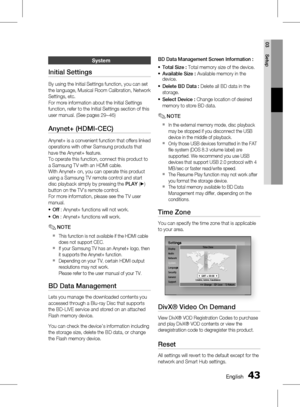 Page 43 EnglishEnglish 
03 Setup
System
Initial Settings
By using the Initial Settings function, you can set 
the language, Musical Room Calibration, Network 
Settings, etc. 
For more information about the Initial Settings 
function, refer to the Initial Settings section of this 
user manual. (See pages 29~46)
Anynet+ (HDMI-CEC)
Anynet+ is a convenient function that offers linked 
operations with other Samsung products that 
have the Anynet+ feature.
To operate this function, connect this...