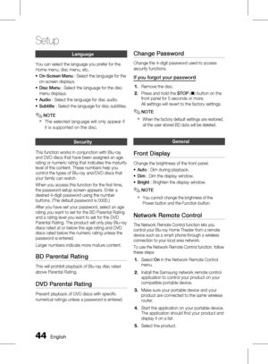 Page 44 English
Setup
English 
Language
You can select the language you prefer for the 
Home menu, disc menu, etc.On-Screen Menu  : Select the language for the 
on-screen displays.
Disc Menu  : Select the language for the disc 
menu displays.
Audio  : Select the language for disc audio.
Subtitle  : Select the language for disc subtitles.
NOTE
The selected language will only appear if 
it is supported on the disc.
Security
This function works in conjunction with Blu-ray 
and DVD discs that...