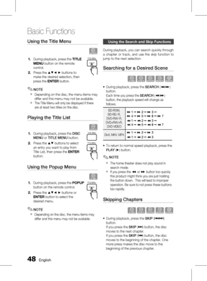 Page 48 English
Basic Functions
English 
Using the Title Menu     
Z
During playback, press the tIt Le 
menu  button on the remote 
control.
Press the 
▲▼_ + buttons to 
make the desired selection, then 
press the  enter button.
NOTE
Depending on the disc, the menu items may 
differ and this menu may not be available.
The Title Menu will only be displayed if there 
are at least two titles on the disc.
Playing the Title List   
�
During playback, press the  DISC 
MENU  or TITLE MENU  button....