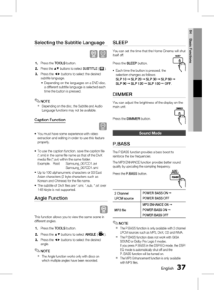 Page 37 EnglishEnglish 
04 Basic Functions
Selecting the Subtitle Language
 D
Press the TOOLS button.
Press the  $% buttons to select  SUBTITLE (
   ).
Press the 
_+ buttons to select the desired 
subtitle language.
Depending on the languages on a DVD disc, 
a different subtitle language is selected each 
time the button is pressed.
NOTE
Depending on the disc, the Subtitle and Audio 
Language functions may not be available.
Caption Function
D
You must have some experience with video...