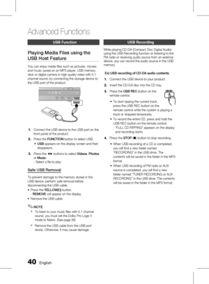 Page 400 English
Advanced Functions
English 1
USB function
Playing Media Files using the 
USB Host Feature
You can enjoy media fi les such as pictures, movies 
and music saved on an MP3 player, USB memory 
stick or digital camera in high quality video with 5.1 
channel sound, by connecting the storage device to 
the USB port of the product.
ASC IN/
AUX IN 1MIC 2MIC 1ASC IN/AUX IN 1MIC 2MIC 1
Connect the USB device to the USB port on the 
front panel of the product.
Press the  FUNCTION  button to...