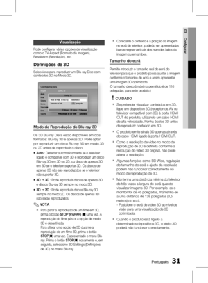 Page 109
0 Português
Português 1

03
Confi gurar

visualização
Pode confi gurar várias opções de visualização como o TV Aspect (Formato da imagem), Resolution (Resolução), etc.
Deﬁ nições de 3D
Seleccione para reproduzir um Blu-ray Disc com conteúdos 3D no Modo 3D.
Conﬁ guraçõesImagemÁudioRedeSistemaIdiomaSegurançaGeralSuporte
Confi g. 3D
Profundidade de Cor HDMI   :   Automático
Sistema
Segurança
Confi g. 3D
Profundidade de Cor HDMI   :   Automático
Confi g. 3D
> Mover    " Entrar    '...
