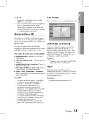 Page 121
 Português
Português 

03
Confi gurar

NOTA
Esta função não está disponível se o cabo 
HDMI não suportar CEC.
Se o seu televisor Samsung tiver um logótipo n 
signifi  ca que suporta a função Anynet+.
Dependendo do televisor, certas resoluções 
de saída HDMI podem não funcionar. Consulte 
o manual do utilizador do televisor.
Gestão de Dados BD
Permite gerir os conteúdos transferidos aos quais 
acedeu através de um Blu-ray Disc com suporte do 
serviço BD-LIVE e armazenados num...