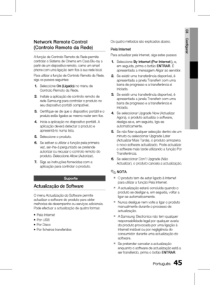 Page 123
 Português
Português 

03
Configurar

Network Remote Control 
(Controlo Remoto da Rede)
A função de Controlo Remoto da Rede permite 
controlar o Sistema de Cinema em Casa Blu-ray a 
partir de um dispositivo remoto, como um smart 
phone com uma ligação sem fios à sua rede local.
Para utilizar a função de Controlo Remoto da Rede, 
siga os passos seguintes:
Seleccione On (Ligado) no menu de 
Controlo Remoto da Rede.
Instale a aplicação de controlo remoto de 
rede Samsung para controlar...