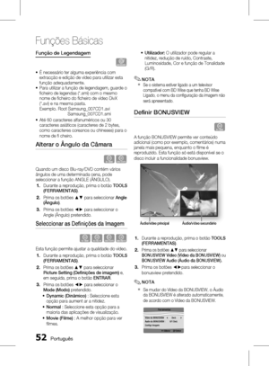 Page 130
 Português

Funções Básicas

Português 

Função de Legendagem
�
É necessário ter alguma experiência com extracção e edição de vídeo para utilizar esta função adequadamente.Para utilizar a função de legendagem, guarde o fi cheiro de legendas (*.smi) com o mesmo nome de fi cheiro do fi cheiro de vídeo DivX (*.avi) e na mesma pasta.Exemplo. Root Samsung_007CD1.avi      Samsung_007CD1.smi
Até 60 caracteres alfanuméricos ou 30 caracteres asiáticos (caracteres de 2 bytes, como caracteres...