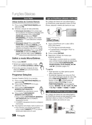 Page 136
 Português

Funções Básicas

Português 

Ligar um iPod/iPhone utilizando o Cabo usB
Se o sistema de cinema em casa estiver ligado a um iPod/iPhone, pode reproduzir música no iPod/
iPhone, utilizando o sistema de cinema em casa.
5V
500mA
Ligue o iPod/iPhone com o cabo USB à porta USB anterior.
O iPod liga-se automaticamente.
É apresentada a mensagem “iPod” no ecrã do televisor.
Prima o botão ENTRAR.
Seleccione o fi cheiro de música que pretende reproduzir.
-  Pode utilizar o controlo...