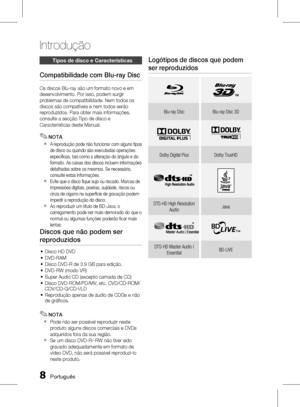 Page 86
 Português

Introdução

Português 

tipos de disco e Características
Compatibilidade com Blu-ray Disc
Os discos Blu-ray são um formato novo e em desenvolvimento. Por isso, podem surgir problemas de compatibilidade. Nem todos os discos são compatíveis e nem todos serão reproduzidos. Para obter mais informações, consulte a secção Tipo de disco e 
Características deste Manual.
NOTA
A reprodução pode não funcionar com alguns tipos 
de disco ou quando são executadas operações 
específicas, tais...