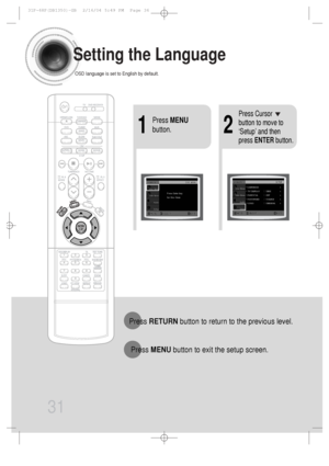 Page 3231
Setting the Language
OSD language is set to English by default.
21
Press MENU
button.
Press Cursor
button to move to
‘Setup’ and then
press ENTERbutton.
Press RETURNbutton to return to the previous level.
Press MENUbutton to exit the setup screen.
 31P~68P(DB1350)-GB  2/16/04 5:49 PM  Page 36
 