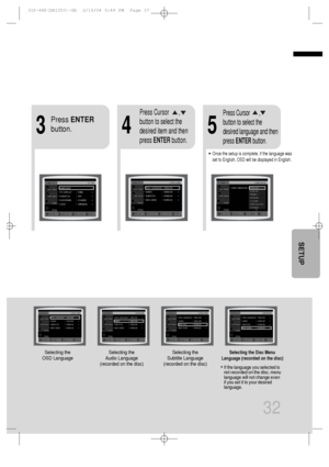 Page 3332
*If the language you selected is
not recorded on the disc, menu
language will not change even
if you set it to your desired
language.
Selecting the 
OSD LanguageSelecting the 
Audio Language
(recorded on the disc)
4
•Once the setup is complete, if the language was
set to English, OSD will be displayed in English.
3
Selecting the 
Subtitle Language
(recorded on the disc)Selecting the Disc Menu
Language (recorded on the disc)
Press ENTER
button.
5
Press Cursor       ,
button to select the
desired item...