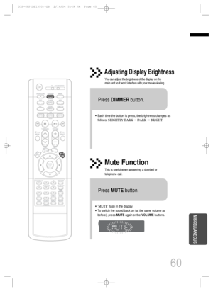 Page 6160
•Each time the button is press, the brightness changes as
follows: SLIGHTLY DARK➞DARK➞BRIGHT.
TITLECHAPPRGM RDS RTSTTUNED
kHzMHz
Adjusting Display Brightness
You can adjust the brightness of the display on the
main unit so it wont interfere with your movie viewing.
Press DIMMERbutton.
•‘MUTE’ flash in the display.
•To switch the sound back on (at the same volume as
before), press MUTEagain or the VOLUMEbuttons.
Mute Function
This is useful when answering a doorbell or
telephone call.
Press...