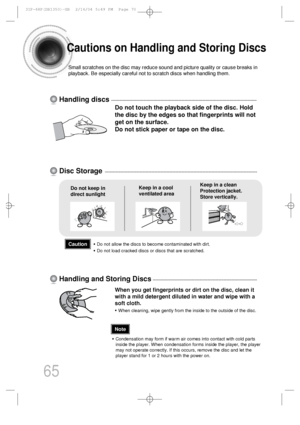 Page 6665
Do not touch the playback side of the disc. Hold
the disc by the edges so that fingerprints will not
get on the surface.
Do not stick paper or tape on the disc.
Do not keep in
direct sunlightKeep in a cool
ventilated areaKeep in a clean
Protection jacket.
Store vertically.
When you get fingerprints or dirt on the disc, clean it
with a mild detergent diluted in water and wipe with a
soft cloth.
• When cleaning, wipe gently from the inside to the outside of the disc.
Handling discs
Disc Storage
Handling...