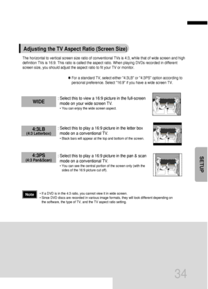 Page 3534
SETUP
The horizontal to vertical screen size ratio of conventional TVs is 4:3, while that of wide screen and high
definition TVs is 16:9. This ratio is called the aspect ratio. When playing DVDs recorded in different
screen size, you should adjust the aspect ratio to fit your TV or monitor.
✱ For a standard TV, select either 4:3LB or 4:3PS option according to
personal preference. Select 16:9 if you have a wide screen TV.
: Select this to view a 16:9 picture in the full-screen
mode on your wide screen...