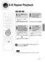 Page 25A-B Repeat Playback
24
•The A-B Repeat function will not work on an MP3 or JPEG disc.
2
Press Cursor       button
to move to REPEAT
PLAYBACK display.
•For a VCD or CD, press INFO
button once.
1
Press INFObutton
twice.
A -
A - ?
REPEAT : A—
A - B
REPEAT : A—B
•The specified segment will be played
repeatedly.
4
Press ENTER
button at the end
of the desired
segment.
•When ENTERbutton is pressed,
the selected position will be stored in
memory.
3
Press Cursor      ,
buttons to select ‘A-’
and then press ENTER...