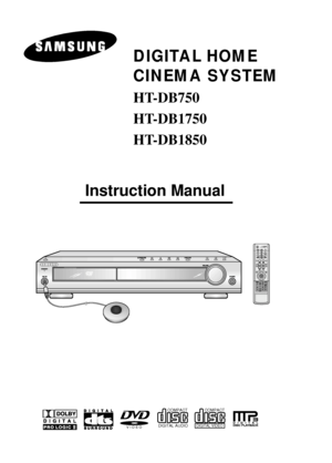 Page 1DIGITAL HOME 
CINEMA SYSTEM
HT-DB750
HT-DB1750
HT-DB1850
ASC LSM V-H/P
TV DVD RECEIVER
OPEN/CLOSE
DVD TUNER AUX
EZ VIEW
NTSC/PAL
SLOW SUB TITLE ASC
TUNING/CH
PL II
RETURNMENUIN
F
OMUTE
MODE
ENTER
SOUND EDITTEST TONE RDS DISPLAY
PTY– PTY+PTY SEARCHTA
SLEEP
LOGO REPEATCANCEL ZOOM
REMAINTUNER 
MEMORYPL II
EFFECT VOLUME LSM
V-H/PMOVIE MUSIC
SUPER5.1BAND
MO/ST TV/VIDEO MODE
DIMMER
V I D E O
COMPACT
DIGITAL AUDIOCOMPACT
DIGITAL VIDEO
Instruction Manual
 1p~30p(DB750)-GB  2004.9.16  8:43 AM  Page 3
 