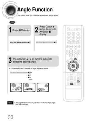 Page 3433
Angle Function
This function allows you to view the same scene in different angles.
DVD
2
Press Cursor
button to move to
ANGLE (      )
display.
1Press INFObutton.
1/3
•Each time the button is pressed, the angle changes as follows:
3
Press Cursor     ,     or numeric buttons to
select the desired angle.
2/3
3/3
1/3
1/3
•The Angle function works only with discs on which multiple angles
have been recorded.Note
 1p~38p(DB390)-SEA  2004.9.15  2:14 PM  Page 36
 