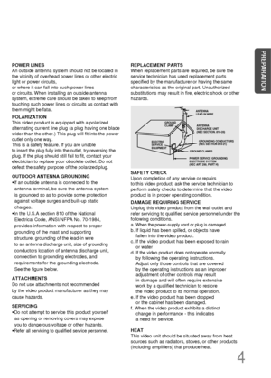 Page 54
POWER LINES
An outside antenna system should not be located in
the vicinity of overhead power lines or other electric
light or power circuits, 
or where it can fall into such power lines 
or circuits. When installing an outside antenna
system, extreme care should be taken to keep from
touching such power lines or circuits as contact with
them might be fatal.
POLARIZATION
This video product is equipped with a polarized 
alternating current line plug (a plug having one blade
wider than the other.) This...