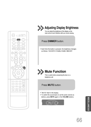 Page 6766
•Each time the button is pressed, the brightness changes
as follows: ‘SLIGHTLY DARK, DARK  BRIGHT’.
TITLECHAPPRGM RDS RTSTTUNED
kHzMHz
Adjusting Display Brightness
You can adjust the brightness of the display on the
main unit so it wont interfere with your movie viewing.
Press DIMMERbutton.
•‘MUTE’ flash in the display.
•To switch the sound back on (at the same volume as
before), press MUTEagain or the VOLUMEbuttons.
Mute Function
This is useful when answering the door or a
telephone call.
Press...