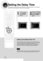 Page 52Setting the Delay Time
If the speakers cannot be placed at equal distances from the listening position, you can adjust the
delay time of the audio signals from the center and rear speakers.
51
Setting up the Speaker Delay Time
When 5.1CH Surround Sound is played, you can enjoy the best sound if
the distance between you and each speaker is the same. Since the sounds
arrive at the listening position at different times depending on the
placement of speakers, you can adjust this difference by adding a delay...