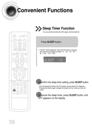 Page 6059
Convenient Functions
•The remaining time before the DVD player will shut itself off is displayed.
•Pressing the button again changes the sleep time from what you have set
earlier.
To confirm the sleep timer setting, press SLEEPbutton.
• SLEEP will be displayed. Each time the button is pressed
the preset time changes as follows: 10 ➝ 20 ➝ 30 ➝ 60 ➝
90 ➝ 120 ➝ 150 ➝ OFF.
TITLECHAPPRGM RDS RTSTTUNED
kHzMHz
Press SLEEPbutton.
Sleep Timer Function
You can set the time that the DVD player will shut itself...