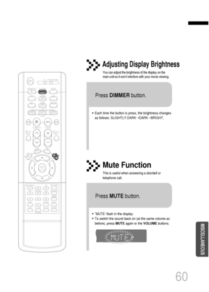 Page 6160
•Each time the button is press, the brightness changes
as follows: SLIGHTLY DARK➝DARK➝BRIGHT.
TITLECHAPPRGM RDS RTSTTUNED
kHzMHz
Adjusting Display Brightness
You can adjust the brightness of the display on the
main unit so it wont interfere with your movie viewing.
Press DIMMERbutton.
•‘MUTE’ flash in the display.
•To switch the sound back on (at the same volume as
before), press MUTEagain or the VOLUMEbuttons.
Mute Function
This is useful when answering a doorbell or
telephone call.
Press...