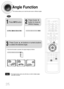 Page 2625
Angle Function
This function allows you to view the same scene in different angles.
DVD
2
Press Cursor
button to move to
ANGLE display.
1Press INFObutton.
1/3
•Each time the button is pressed, the angle changes as follows:
3
Press Cursor     ,     buttons or numeric buttons
to select the desired angle.
2/3
3/3
1/3
1/3
•The Angle function works only with discs on which multiple angles
have been recorded.Note
 1p~30p(DB750)-GB  2004.9.16  8:43 AM  Page 28
 