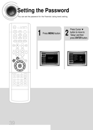 Page 4021Press MENUbutton.
Press Cursor
button to move to
‘Setup’ and then
press ENTERbutton.
39
Setting the Password
You can set the password for the Parental (rating level) setting.
 33P~72P(DB760)-GB  1/5/04 9:59 AM  Page 38
 