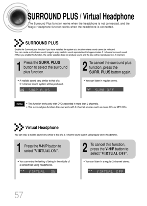 Page 5857
SURROUND PLUS / Virtual Headphone
The Surround Plus function works when the headphone is not connected, and the
Magic Headphone function works when the headphone is connected.
SURROUND PLUS
Enable the Surround plus function if you have installed the system at a location where sound cannot be reflected.
You can create a virtual rear sound image to enjoy realistic sound reproduction that approximates 5.1-channel surround sound.
(When you enable this function, the center speaker does not produce sound...