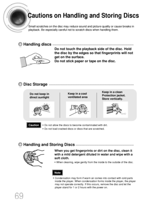 Page 7069
Do not touch the playback side of the disc. Hold
the disc by the edges so that fingerprints will not
get on the surface.
Do not stick paper or tape on the disc.
Do not keep in
direct sunlightKeep in a cool
ventilated areaKeep in a clean
Protection jacket.
Store vertically.
When you get fingerprints or dirt on the disc, clean it
with a mild detergent diluted in water and wipe with a
soft cloth.
• When cleaning, wipe gently from the inside to the outside of the disc.
Handling discs
Disc Storage
Handling...