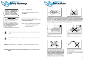 Page 2Precautions
Safety Warnings
1
Ensure that the mains supply in your house complies whit that indicated on the identification sticker located at the back of your play. Install
your player horizontally, on a suitable base (furniture), with enough space around it for ventilation (7~10cm). Make sure the ventilation slots
are not covered. Do not stack other, or heavy devices on top over the player. Do not place the player on amplifiers or other equipmentwhich
may become hot. Before moving the player ensure the...