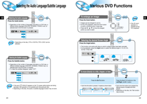 Page 13GBGB
• Depending on the disc, DTS or DIGITAL PRO LOGIC can be
selected.
24 23
OFF1/3
2/3
3/3
D I G I T A LDOLBY
To enlarge an image 
• Images can be enlarged 2x and 4x.
• During DVD playback, press the Zoom button
to zoom in 2X/4X/normal, in that order.
• Press /      /  / to move the enlarged
portion you want to watch.
• This function only works with discs on which multiple angles have been recorded.
• During playback, press the Angle button to select the desired angle in 1/3, 2/3, 3/3,
normal, in...