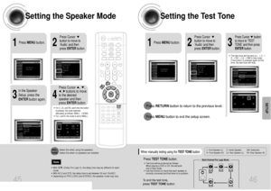 Page 242
1
4
3
Setting the Speaker Mode
Setting the Test Tone
Press MENUbutton.
Press Cursor
button to move to
‘Audio’ and then
press ENTERbutton.
In the Speaker
Setup, press the
ENTERbutton again.
L: Front Speaker (L) C: Center Speaker SW: Subwoofer 
R: Front Speaker (R) LS: Rear Speaker (L) RS: Rear Speaker (R)
Press Cursor     ,     , 
,    buttons to move
to the desired
speaker and then
press ENTERbutton.
•For C, LS, and RS, each time the button
is pressed, the mode switches
alternately as follows: SMALL ➝...