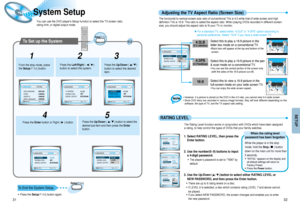 Page 17SETUP
4:3 LB
OFF
RATING LEVEL
OUTPUT  DIGITAL   TV SCREEN 4:3 PS
16:94:3 LB
 : Move                           Setup : Exit
LANGUAGES SYSTEM 
32
4:3 LB
OFF
BITSTREAM
OUTPUT  DIGITAL  TV SCREEN RATING LEVEL
 : Move                           Setup : Exit
LANGUAGES SYSTEM 
The Rating Level function works in conjunction with DVDs which have been assigned
a rating, to help control the types of DVDs that your family watches.
1. Select RATING LEVEL, then press the
Enter button.
4:3 LB
BITSTREAM
OUTPUT  DIGITAL...