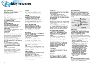 Page 3Safety Instructions
34
READ INSTRUCTIONS
All the safety and operating instructions should be
read before the appliance is operated.
RETAIN INSTRUCTIONS
The safety and operating instructions should be
retained for future reference.
HEED WARNINGS
All warnings on the appliance and in the operating
instructions should be adhered to.
FOLLOW INSTRUCTIONS
All operating and use instructions should be 
followed.
WATER AND MOISTURE
Do not use this video product near water-
forexample, near a bathtub, wash bowl,...