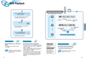 Page 10OPERATION
18
DVD Playback 
17
Press the Display button on the remote.
Depending on the disc, the initial disc
information screen may look different
from disc to disc.If the player is left for more than 3 minutes
in pause mode, it will stop.
The On-Screen Display disappears.
Using the On-Screen Display 
Display
Display
Display
Display
V I D E O1/2 1/8 00:00:00TC 
V I D E OENG ENG OFF1/3 1/1 
DVD indicatorTITLE indicator
TITLE ELAPSED
indicator CHAPTER indicator 
ANGLE indicator 
REPEAT indicator 
DISC...