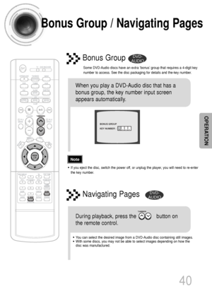 Page 4140
OPERATION
Bonus Group / Navigating Pages
Some DVD-Audio discs have an extra ‘bonus’ group that requires a 4-digit key
number to access. See the disc packaging for details and the-key number.
Bonus Group
When you play a DVD-Audio disc that has a
bonus group, the key number input screen
appears automatically. 
•You can select the desired image from a DVD-Audio disc containing still images.
•With some discs, you may not be able to select images depending on how the
disc was manufactured.
•If you eject...