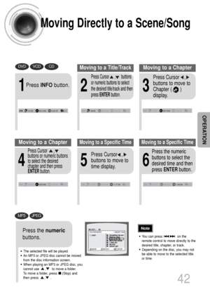 Page 4342
Moving Directly to a Scene/Song
•The selected file will be played.
•An MP3 or JPEG disc cannot be moved
from the disc information screen.
•When playing an MP3 or JPEG disc, you
cannot use      ,      to move a folder. 
To move a folder, press     (Stop) and
then press      ,     .
DVDVCDCD
MP3JPEG
2
Press Cursor      ,      buttons
or numeric buttons to select
the desired title/track and then
press ENTERbutton.
1
Press INFObutton.
01/05001/040 0:00:37 1/103/05001/002 0:00:01 1/101/05001/0400:00:01...