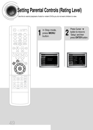 Page 5049
Setting Parental Controls (Rating Level)
Use this to restrict playback of adult or violent DVDs you do not want children to view.
21
In Stop mode,
press MENU
button.Press Cursor
button to move to
‘Setup’ and then
press ENTERbutton.
 45P~84P(DS1000)-GB  9/16/04 9:16 AM  Page 50
 