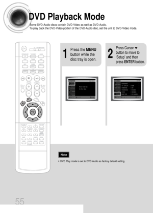 Page 5621
Press the MENU
button while the
disc tray is open.Press Cursor
button to move to
‘Setup’ and then
press ENTERbutton.
55
DVD Playback Mode
•DVD Play mode is set to DVD Audio as factory default setting.
Note
Some DVD-Audio discs contain DVD-Video as well as DVD-Audio.
To play back the DVD-Video portion of the DVD-Audio disc, set the unit to DVD-Video mode.
 45P~84P(DS1000)-GB  9/16/04 9:16 AM  Page 56
 