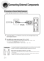 Page 22Connecting External Components
21
Example: Digital signal components such as a Settop Box or CD Recorder.
Connecting an External Digital Component
Optical Cable
(not supplied)
Press AUXon the remote control to select ‘D.IN 1 or D.IN 2’.
•Each time the button is pressed, the selection changes as follows: D.IN 1➝D.IN 2➝AUX.
•You can also use the FUNCTIONbutton on the main unit.
The mode switches as follows: DVD/CD➝ D.IN 1➝D.IN 2➝ AUX➝ FM.
Connect the Digital In 1 or 2 (OPTICAL) on the main unit to the...