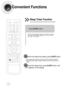 Page 7675
Convenient Functions
•The remaining time before the DVD player will shut itself off is displayed.
•Pressing the button again changes the sleep time from what you have set
earlier.
To confirm the sleep timer setting, press SLEEPbutton.
• SLEEP will be displayed. Each time the button is pressed
the preset time changes as follows: 10 ➝ 20 ➝ 30 ➝ 60 ➝
90 ➝ 120 ➝ 150 ➝ OFF.
Press SLEEPbutton.
Sleep Timer Function
You can set the time that the DVD player will shut itself off.
To cancel the sleep timer,...