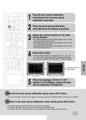 Page 6968
To listen in the auto sound calibration mode, briefly press ASC button.
•The selection alternates between ASC ONand ASC OFFin the display.
•If you select ASC ON, you will hear sound in the auto sound calibration mode.  
If you select ASC OFF, you will hear sound  in the mode set in the audio setting of the setup screen.
1
Plug the auto sound calibration
microphone into the auto sound
calibration input jack.
2
Place the auto sound calibration
microphone at the listeners position.
4
5
Press ASC button....