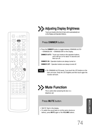 Page 7574
MISCELLANEOUS
•Press the DIMMIERbutton to toggle between DIMMER AUTO
➝DIMMER ON ➝DIMMER OFFon the Display. 
DIMMER AUTO:Touch your hands to the operation buttons,
and it will turn on for about 10 seconds and
then turn off. 
DIMMER ON: Operation buttons are always turned on. 
DIMMER OFF: Operation buttons are always turned off. 
Adjusting Display Brightness
Touch your hands to the front of main unit to automatically turn
on the Display and Operation Buttons. 
Press DIMMERbutton.
•‘MUTE’ flash in the...