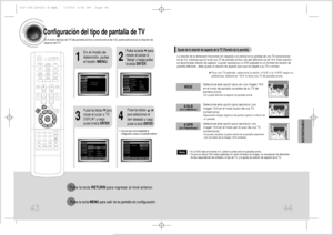 Page 2343 44
Configuración del tipo de pantalla de TVEn función del tipo de TV (de pantalla ancha o convencional de 4:3), podrá seleccionar la relación de
aspecto del TV.
2
1
4
3
En el modo de
detención, pulse
el botón MENU.
Pulse la tecla     para
mover el cursor a
‘Setup’ y luego pulse
la tecla ENTER.
•Una vez que se ha completado la
configuración, pasará a la pantalla anterior.
Pulse las teclas     para
mover el cursor a ‘TV
DISPLAY’ y luego
pulse la tecla ENTER.Pulse las teclas      ,
para seleccionar el...