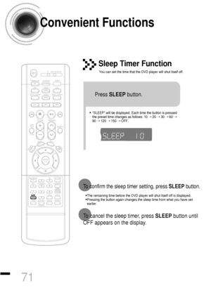 Page 7271
Convenient Functions
•The remaining time before the DVD player will shut itself off is displayed.
•Pressing the button again changes the sleep time from what you have set
earlier.
To confirm the sleep timer setting, press SLEEPbutton.
• SLEEP will be displayed. Each time the button is pressed
the preset time changes as follows: 10 ➝ 20 ➝ 30 ➝ 60 ➝
90 ➝ 120 ➝ 150 ➝ OFF.
TITLECHAPPRGM RDS RTSTTUNED
kHzMHz
Press SLEEPbutton.
Sleep Timer Function
You can set the time that the DVD player will shut itself...