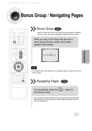 Page 3938
OPERATION
Bonus Group / Navigating Pages
Some DVD-Audio discs have an extra ‘bonus’ group that requires a 4-digit key
number to access. See the disc packaging for details and the-key number.
Bonus Group
When you play a DVD-Audio disc that has a
bonus group, the key number input screen
appears automatically. 
•You can select the desired image from a DVD-Audio disc containing still i\
mages.
•With some discs, you may not be able to select images depending on how t\
he
disc was manufactured.
•If you...